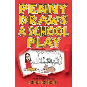 Penny Draws a School Play -- Sara Shepard